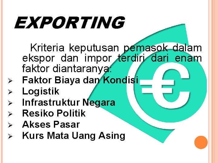 EXPORTING Kriteria keputusan pemasok dalam ekspor dan impor terdiri dari enam faktor diantaranya: Ø