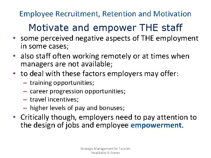 Employee Recruitment, Retention and Motivation Motivate and empower THE staff • some perceived negative