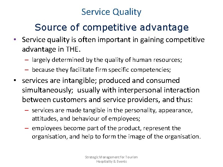 Service Quality Source of competitive advantage • Service quality is often important in gaining