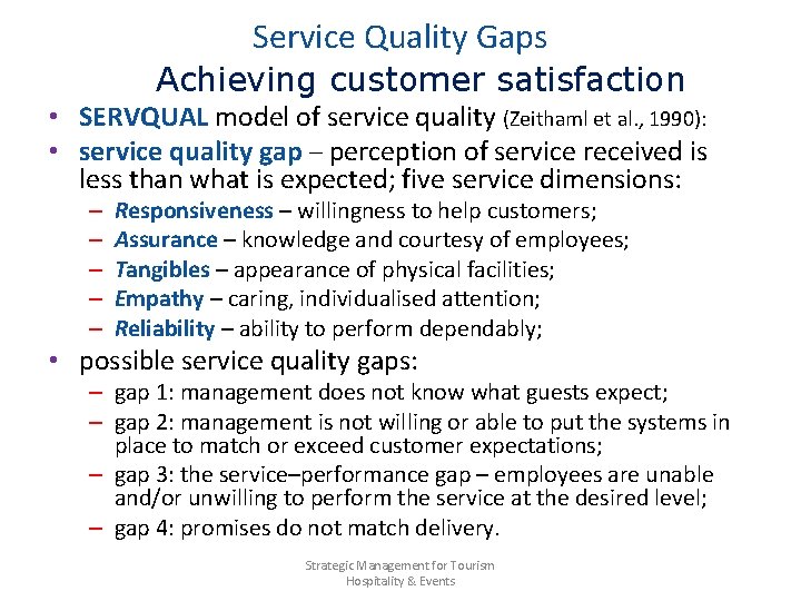 Service Quality Gaps Achieving customer satisfaction • SERVQUAL model of service quality (Zeithaml et