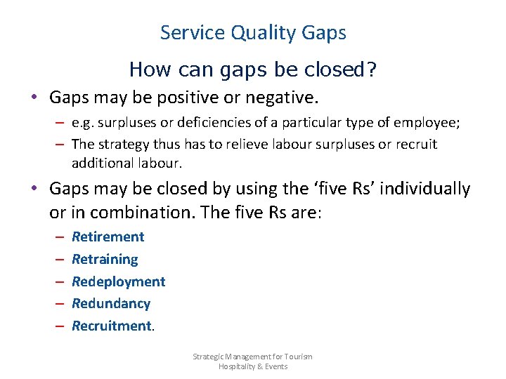 Service Quality Gaps How can gaps be closed? • Gaps may be positive or