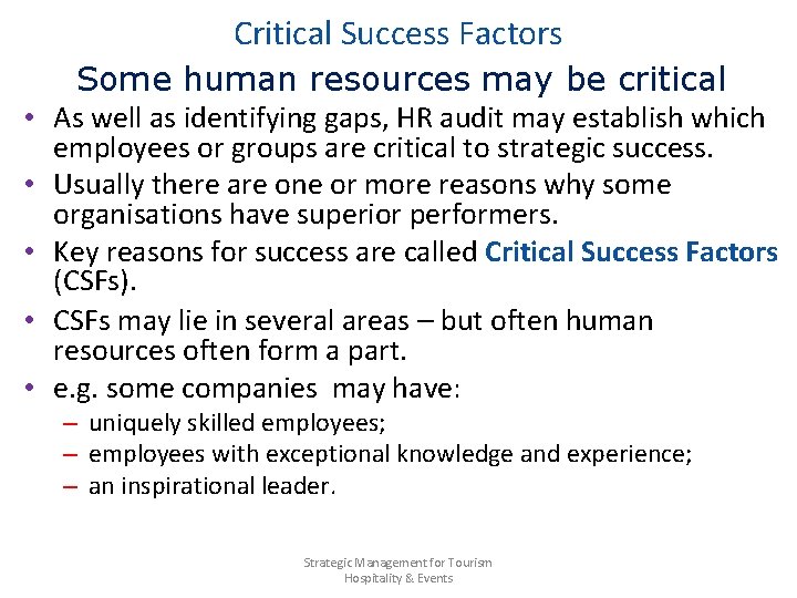 Critical Success Factors Some human resources may be critical • As well as identifying