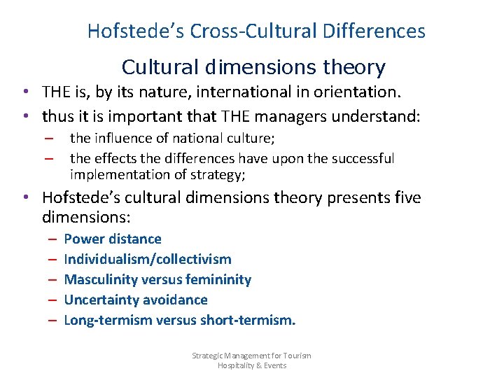 Hofstede’s Cross-Cultural Differences Cultural dimensions theory • THE is, by its nature, international in