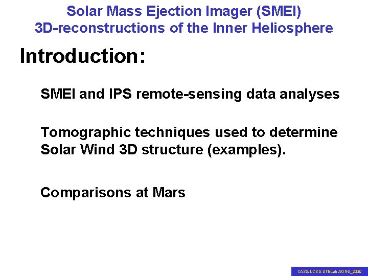 Solar Mass Ejection Imager (SMEI) 3 D-reconstructions of the Inner Heliosphere Introduction: SMEI and