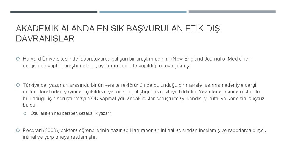 AKADEMIK ALANDA EN SIK BAŞVURULAN ETİK DIŞI DAVRANIŞLAR Harvard Üniversitesi’nde laboratuvarda çalışan bir araştırmacının