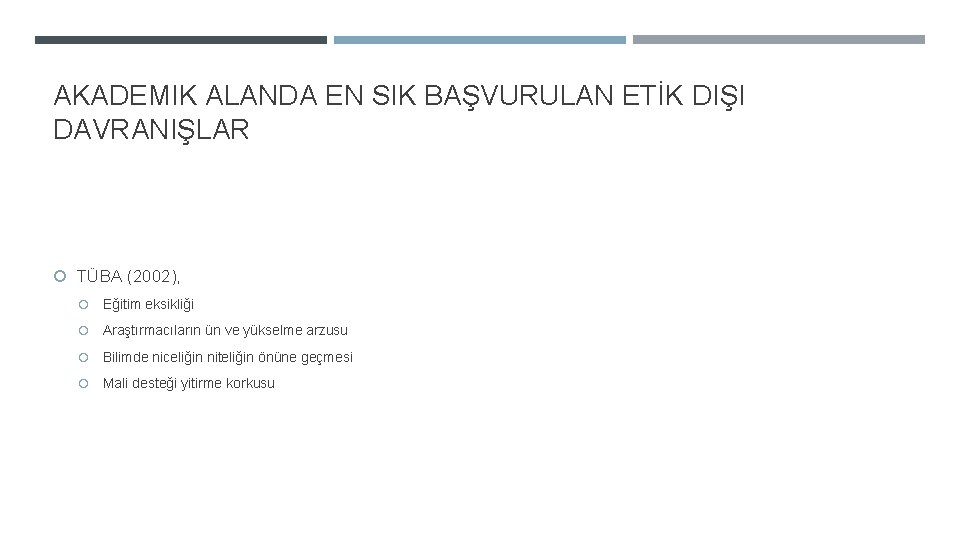 AKADEMIK ALANDA EN SIK BAŞVURULAN ETİK DIŞI DAVRANIŞLAR TÜBA (2002), Eğitim eksikliği Araştırmacıların ün