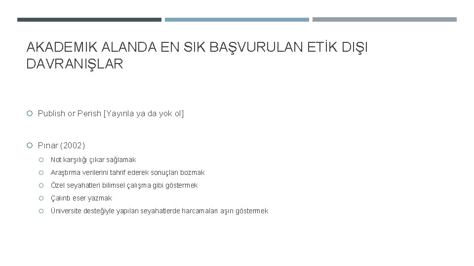 AKADEMIK ALANDA EN SIK BAŞVURULAN ETİK DIŞI DAVRANIŞLAR Publish or Perish [Yayınla ya da