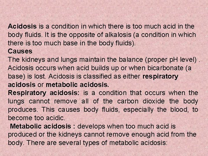 Acidosis is a condition in which there is too much acid in the body