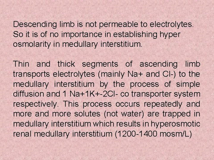 Descending limb is not permeable to electrolytes. So it is of no importance in