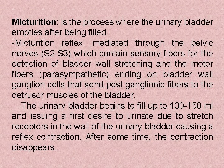 Micturition: is the process where the urinary bladder empties after being filled. -Micturition reflex: