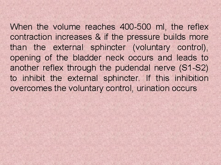 When the volume reaches 400 -500 ml, the reflex contraction increases & if the