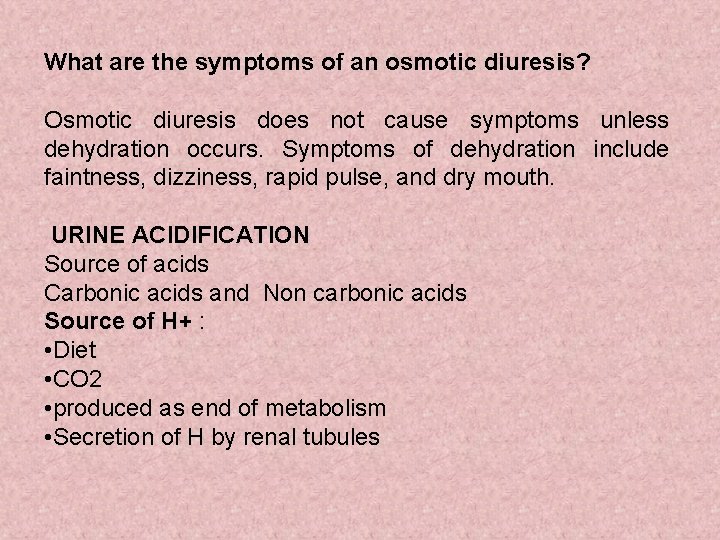 What are the symptoms of an osmotic diuresis? Osmotic diuresis does not cause symptoms