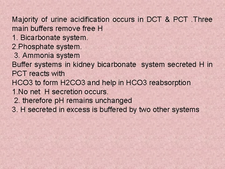 Majority of urine acidification occurs in DCT & PCT. Three main buffers remove free