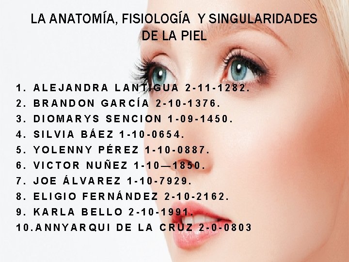 LA ANATOMÍA, FISIOLOGÍA Y SINGULARIDADES DE LA PIEL 1. ALEJANDRA LANTIGUA 2 -11 -1282. LA ANATOMÍA, FISIOLOGÍA Y SINGULARIDADES DE LA PIEL 1. ALEJANDRA LANTIGUA 2 -11 -1282.