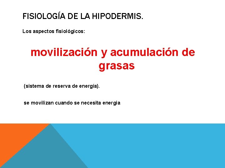 FISIOLOGÍA DE LA HIPODERMIS. Los aspectos fisiológicos: movilización y acumulación de grasas (sistema de FISIOLOGÍA DE LA HIPODERMIS. Los aspectos fisiológicos: movilización y acumulación de grasas (sistema de