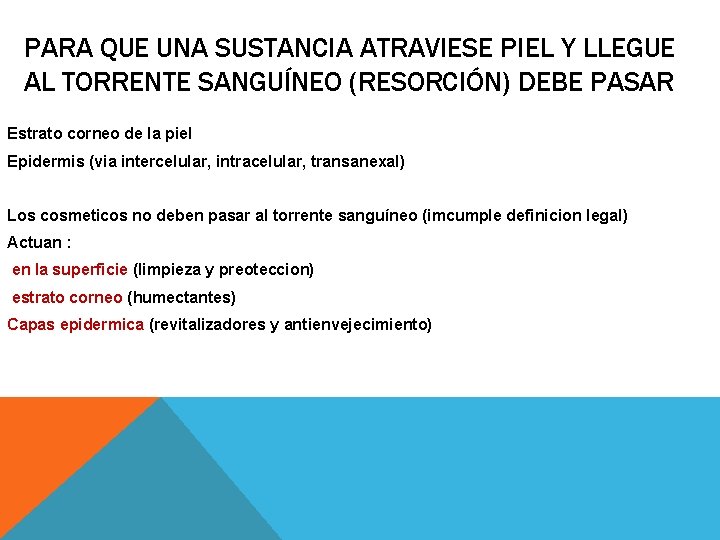 PARA QUE UNA SUSTANCIA ATRAVIESE PIEL Y LLEGUE AL TORRENTE SANGUÍNEO (RESORCIÓN) DEBE PASAR PARA QUE UNA SUSTANCIA ATRAVIESE PIEL Y LLEGUE AL TORRENTE SANGUÍNEO (RESORCIÓN) DEBE PASAR