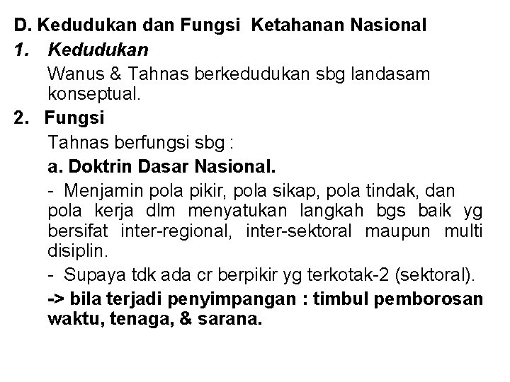 D. Kedudukan dan Fungsi Ketahanan Nasional 1. Kedudukan Wanus & Tahnas berkedudukan sbg landasam