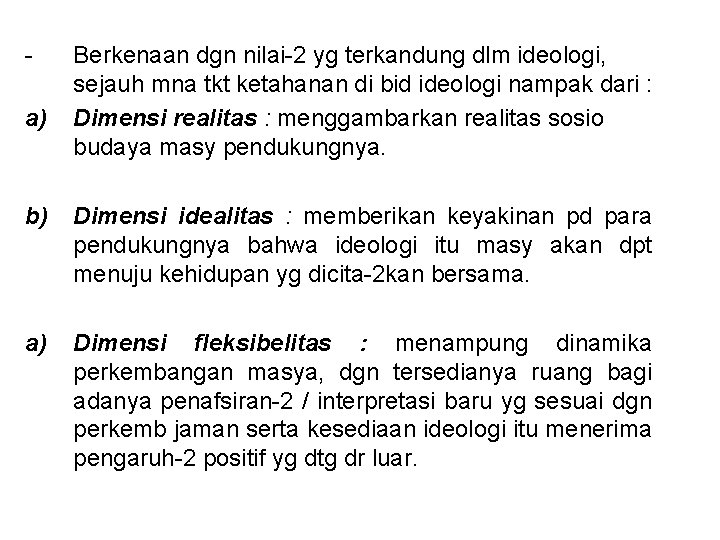 a) Berkenaan dgn nilai-2 yg terkandung dlm ideologi, sejauh mna tkt ketahanan di bid