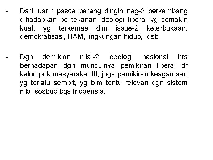 - Dari luar : pasca perang dingin neg-2 berkembang dihadapkan pd tekanan ideologi liberal