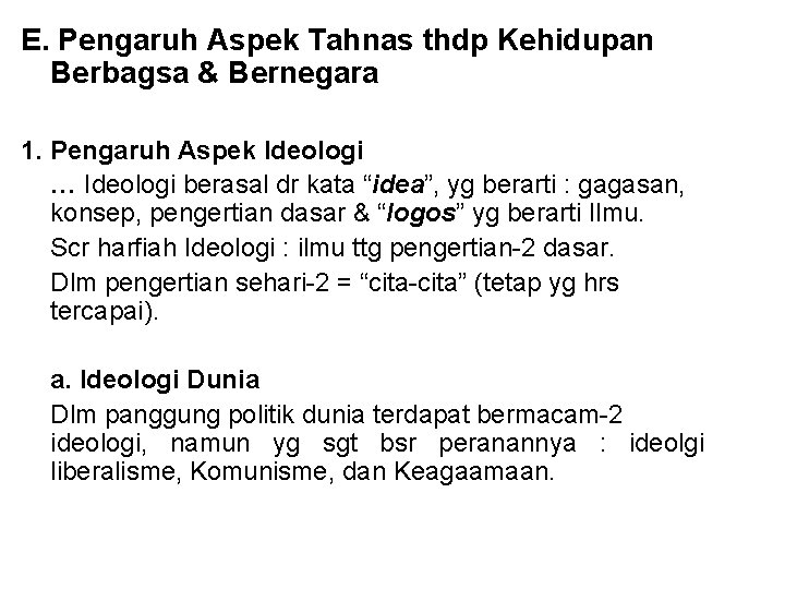 E. Pengaruh Aspek Tahnas thdp Kehidupan Berbagsa & Bernegara 1. Pengaruh Aspek Ideologi …