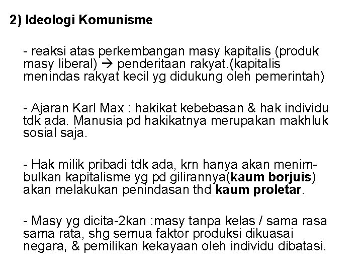 2) Ideologi Komunisme - reaksi atas perkembangan masy kapitalis (produk masy liberal) penderitaan rakyat.
