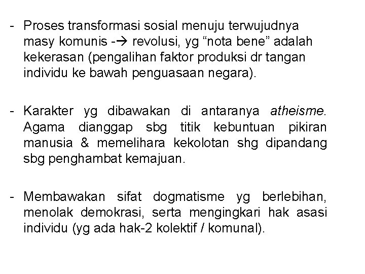 - Proses transformasi sosial menuju terwujudnya masy komunis - revolusi, yg “nota bene” adalah