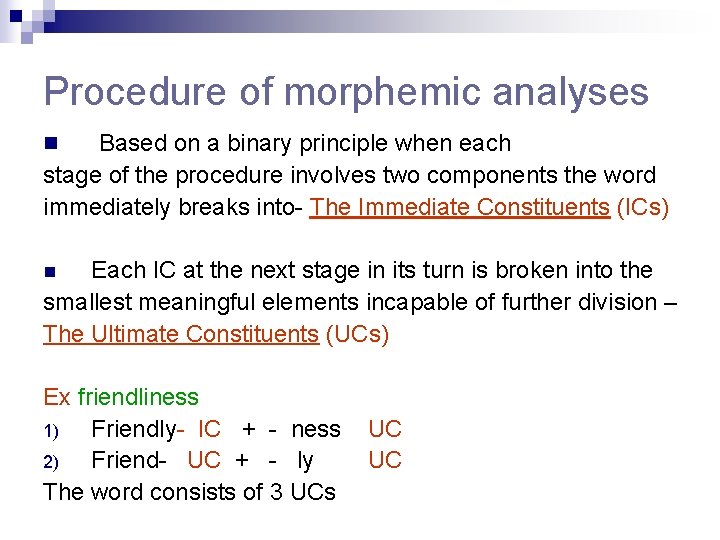 Procedure of morphemic analyses Based on a binary principle when each stage of the