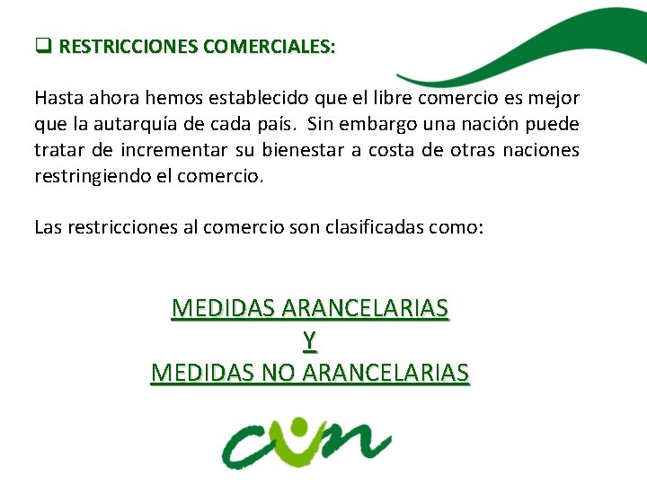 q RESTRICCIONES COMERCIALES: Hasta ahora hemos establecido que el libre comercio es mejor que