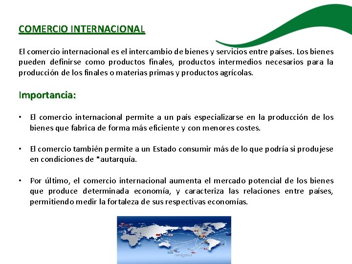 COMERCIO INTERNACIONAL El comercio internacional es el intercambio de bienes y servicios entre países.