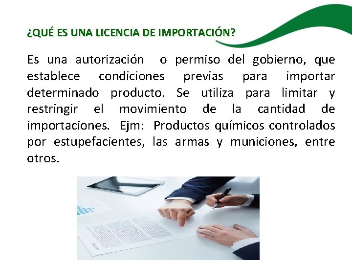 ¿QUÉ ES UNA LICENCIA DE IMPORTACIÓN? Es una autorización o permiso del gobierno, que