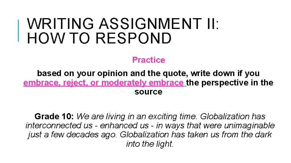 WRITING ASSIGNMENT II: HOW TO RESPOND Practice based on your opinion and the quote,