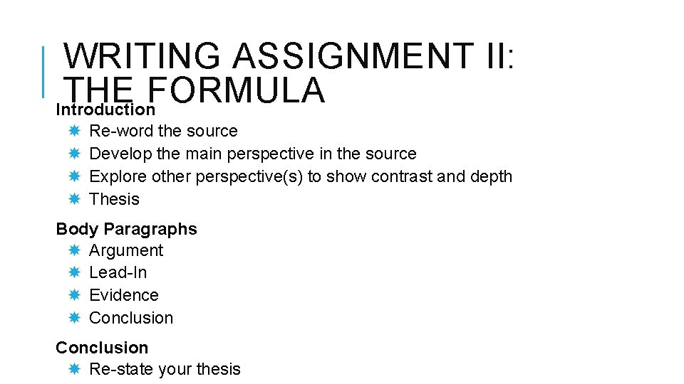 WRITING ASSIGNMENT II: THE FORMULA Introduction Re-word the source Develop the main perspective in