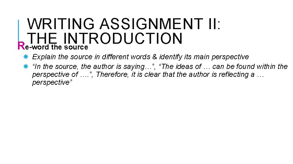 WRITING ASSIGNMENT II: THE INTRODUCTION Re-word the source Explain the source in different words