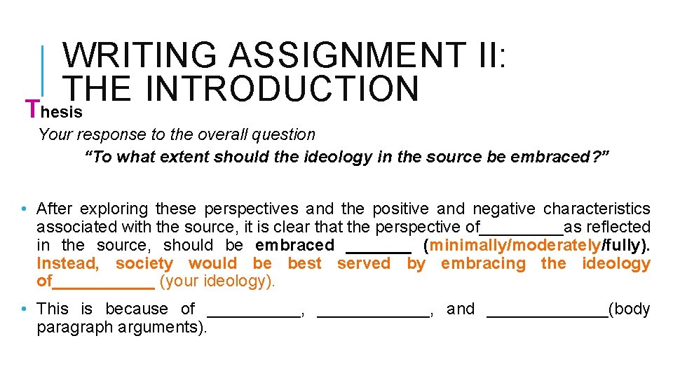 WRITING ASSIGNMENT II: THE INTRODUCTION Thesis Your response to the overall question “To what