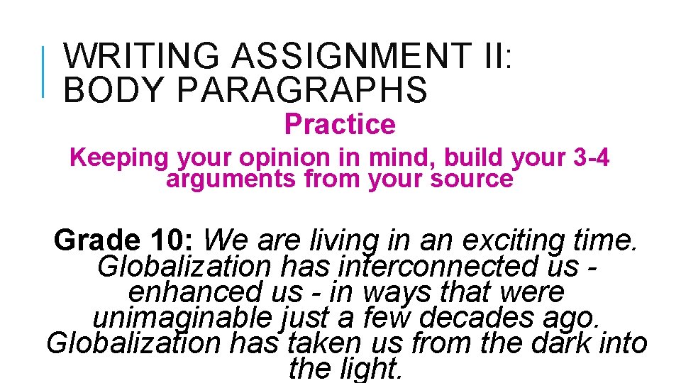 WRITING ASSIGNMENT II: BODY PARAGRAPHS Practice Keeping your opinion in mind, build your 3