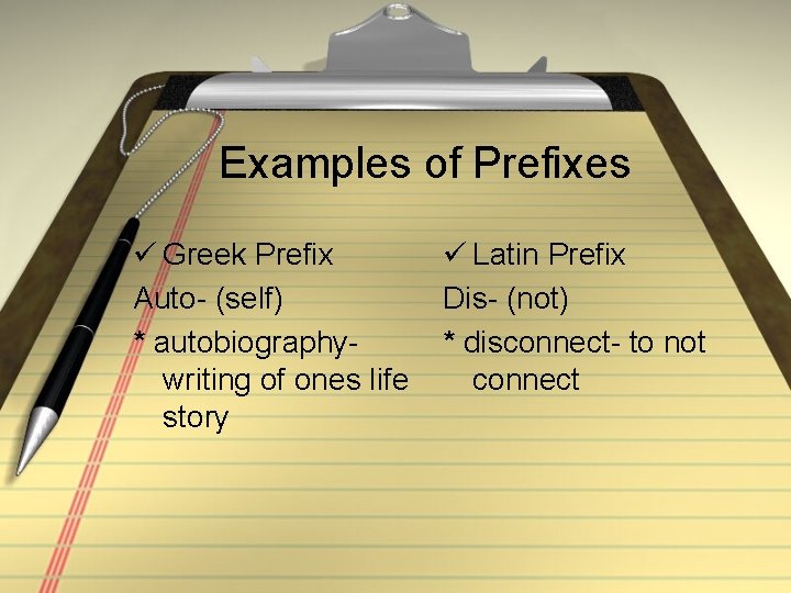 Examples of Prefixes ü Greek Prefix Auto- (self) * autobiographywriting of ones life story