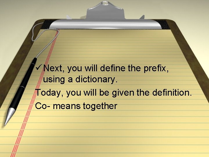 ü Next, you will define the prefix, using a dictionary. Today, you will be