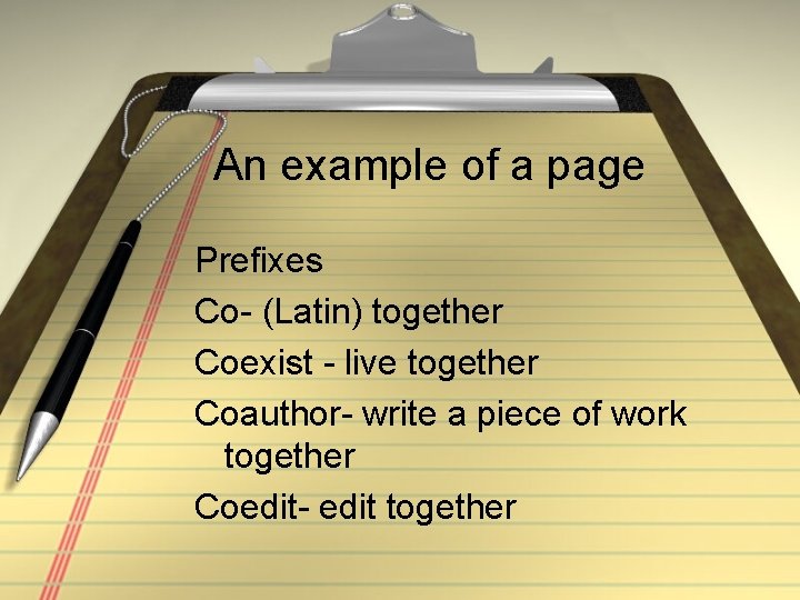 An example of a page Prefixes Co- (Latin) together Coexist - live together Coauthor-