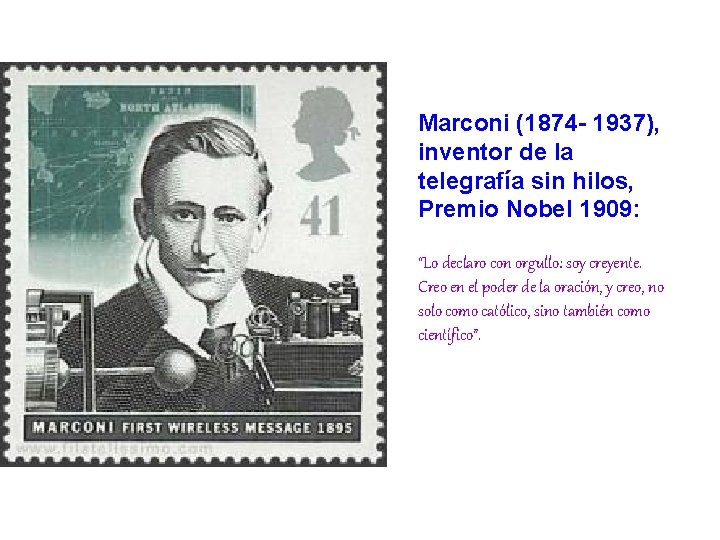 Marconi (1874 - 1937), inventor de la telegrafía sin hilos, Premio Nobel 1909: “Lo