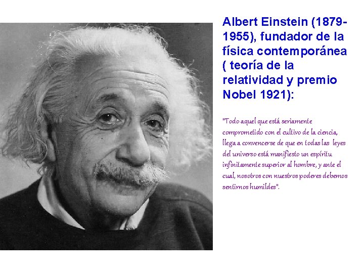 Albert Einstein (18791955), fundador de la física contemporánea ( teoría de la relatividad y