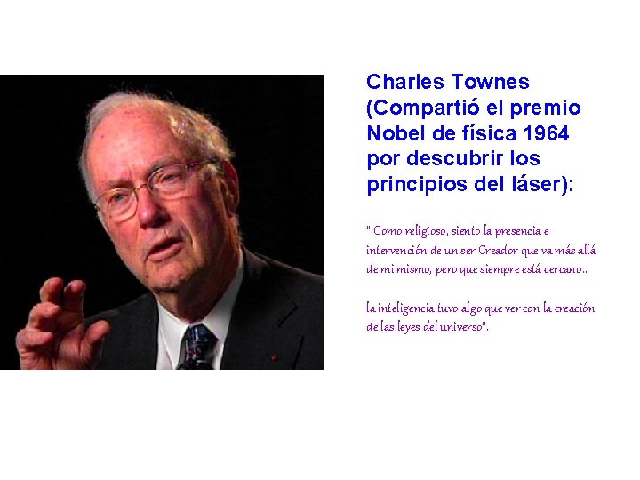 Charles Townes (Compartió el premio Nobel de física 1964 por descubrir los principios del