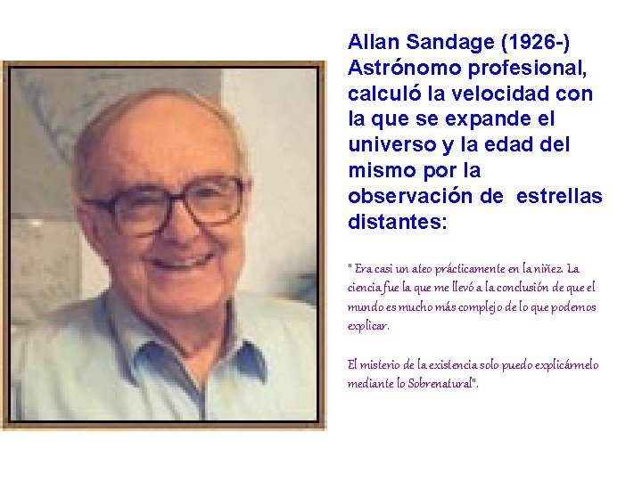 Allan Sandage (1926 -) Astrónomo profesional, calculó la velocidad con la que se expande