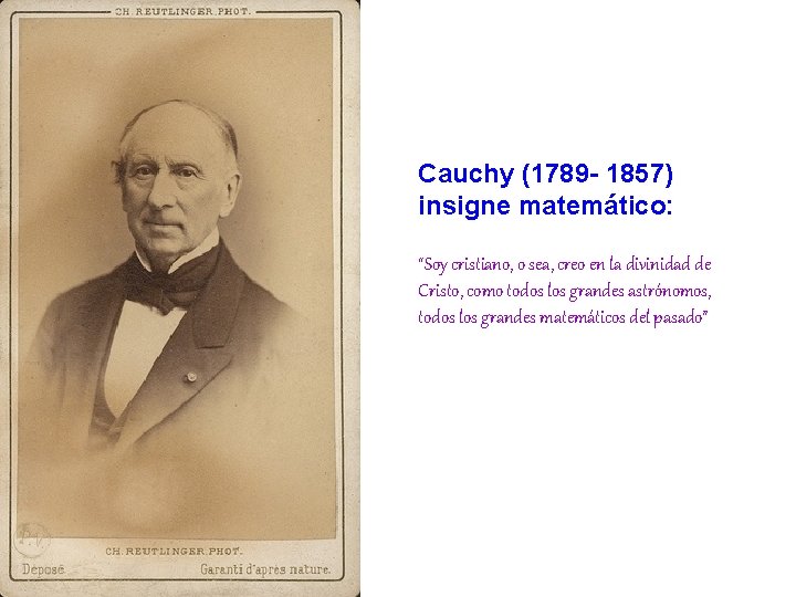 Cauchy (1789 - 1857) insigne matemático: “Soy cristiano, o sea, creo en la divinidad