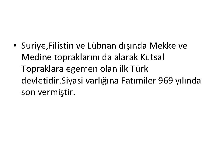  • Suriye, Filistin ve Lübnan dışında Mekke ve Medine topraklarını da alarak Kutsal