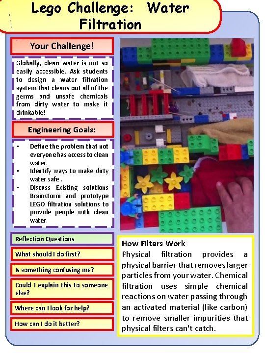 Lego Challenge: Water Filtration Your Challenge! Globally, clean water is not so easily accessible.