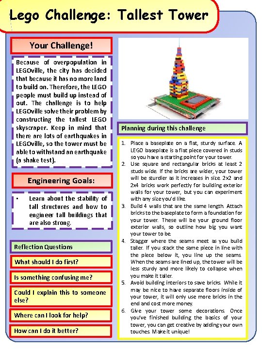 Lego Challenge: Tallest Tower Your Challenge! Because of overpopulation in LEGOville, the city has