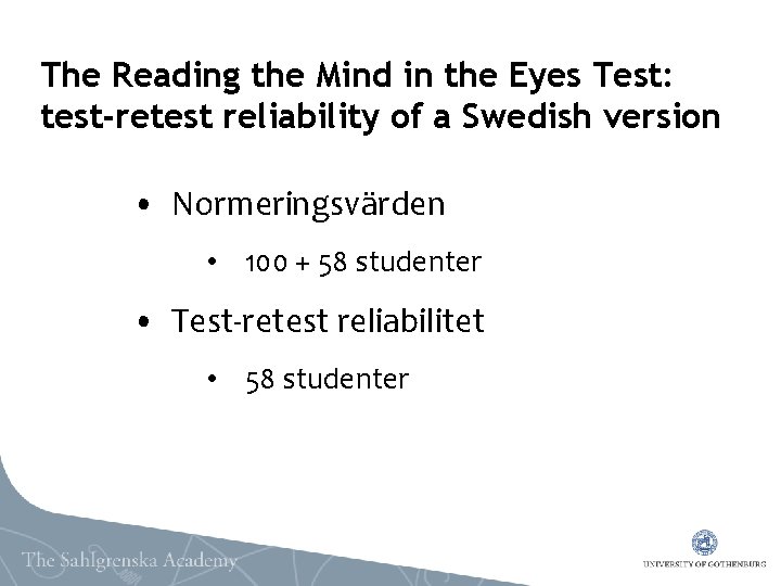 The Reading the Mind in the Eyes Test: test-retest reliability of a Swedish version