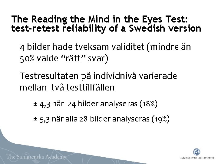 The Reading the Mind in the Eyes Test: test-retest reliability of a Swedish version The Reading the Mind in the Eyes Test: test-retest reliability of a Swedish version