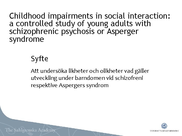 Childhood impairments in social interaction: a controlled study of young adults with schizophrenic psychosis