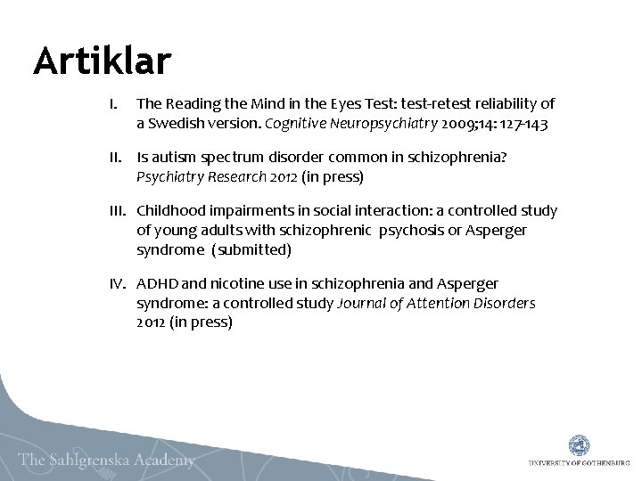 Artiklar I. The Reading the Mind in the Eyes Test: test-retest reliability of a